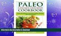 READ BOOK  Paleo Chicken Crockpot Cookbook: Easy and Delicious American, Italian, Mexican, and