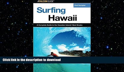 READ THE NEW BOOK Surfing Hawaii: A Complete Guide To The Hawaiian Islands  Best Breaks (Surfing