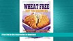 FAVORITE BOOK  Wheat Free Diet For Beginners: Lose Weight Quickly, Achieve Optimal Health   Feel