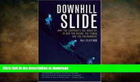 READ PDF Downhill Slide: Why the Corporate Ski Industry is Bad for Skiing, Ski Towns, and the