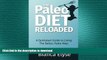 FAVORITE BOOK  The Paleo Diet Reloaded: A Quickstart Guide to Living The Better, Paleo Way!  GET