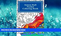 For you Simon Bull Pocket Coloring Book: Volume I Flowers (Simon Bull Pocket Coloring Books)