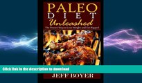 GET PDF  Paleo Diet Unleashed: The Proven Way to Lose Weight and Get Ripped  BOOK ONLINE