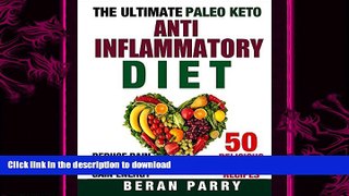 EBOOK ONLINE  The Ultimate PALEO KETO Anti-Inflammatory Diet: 50 Delicious Easy Recipes FULL