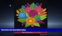 Pdf Online Flowers Designs Coloring Book: Adult Coloring Book Flowers for Relaxation : Stress