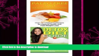 READ BOOK  Paleo Free Diet: Detox Diet: Gluten Free Recipes   Wheat Free Recipes for Paleo