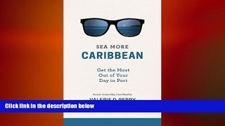 READ book  Sea More: Caribbean: Get the Most Out of Your Day in Port  FREE BOOOK ONLINE