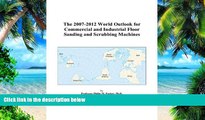 Big Deals  The 2007-2012 World Outlook for Commercial and Industrial Floor Sanding and Scrubbing