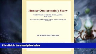 Big Deals  Hunter Quatermain s Story (Webster s English Thesaurus Edition)  Free Full Read Best