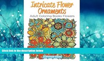 Choose Book Intricate Flower Ornaments: Adult Coloring Books Flowers