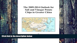 Big Deals  The 2009-2014 Outlook for Salt and Vinegar Potato Chips in Greater China  Best Seller