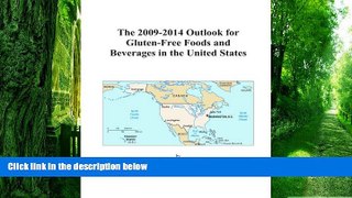 Big Deals  The 2009-2014 Outlook for Gluten-Free Foods and Beverages in the United States  Free