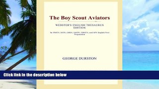Big Deals  The Boy Scout Aviators (Webster s English Thesaurus Edition)  Free Full Read Best Seller