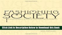 [Reads] Fashioning Society: A Hundred Years of Haute Couture by Six Designers Online Ebook