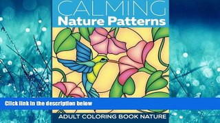 For you Calming Nature Patterns: Adult Coloring Book Nature