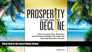 Big Deals  Prosperity in The Age of Decline: How to Lead Your Business and Preserve Wealth Through