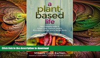 FAVORITE BOOK  A Plant-Based Life: Your Complete Guide to Great Food, Radiant Health, Boundless