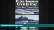 READ book  Ultra-Luxury Cruising: A Guide To Crystal, Seabourn and Silversea Cruises  FREE BOOOK