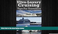 READ book  Ultra-Luxury Cruising: A Guide To Crystal, Seabourn and Silversea Cruises  FREE BOOOK
