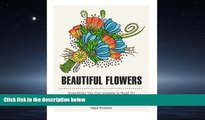 Popular Book Beautiful Flowers: Everything you can Imagine Is Real! 70 Beautiful Flowers Patterns