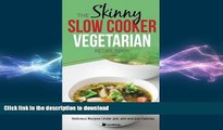 FAVORITE BOOK  The Skinny Slow Cooker Vegetarian Recipe Book: Meat Free Recipes Under 200, 300