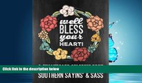 Online eBook Southern Sayins    Sass: A Chalkboard Coloring Book: Well Bless Your Heart: Southern