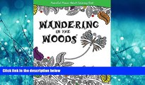 Enjoyed Read Wandering in the Woods: Peaceful Places Adult Coloring Book (Peaceful Places Adult
