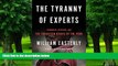 Big Deals  The Tyranny of Experts: Economists, Dictators, and the Forgotten Rights of the Poor