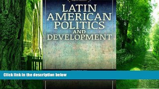 Big Deals  Latin American Politics and Development  Best Seller Books Most Wanted