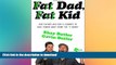 FAVORITE BOOK  Fat Dad, Fat Kid: One Father and Son s Journey to Take Power Away from the
