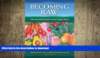 FAVORITE BOOK  Becoming Raw: The Essential Guide to Raw Vegan Diets FULL ONLINE