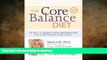 READ BOOK  The Core Balance Diet: 28 Days to Boost Your Metabolism and Lose Weight for Good  BOOK