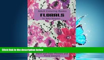 Popular Book Adult Coloring Book: Florals: Paint and Color Flowers and Floral Designs (Adult