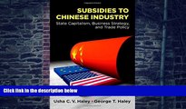 Big Deals  Subsidies to Chinese Industry: State Capitalism, Business Strategy, and Trade Policy