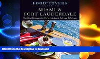 PDF ONLINE Food Lovers  Guide toÂ® Miami   Fort Lauderdale: The Best Restaurants, Markets   Local