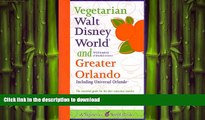 READ THE NEW BOOK Vegetarian Walt Disney World and Greater Orlando (Vegetarian World Guides) READ