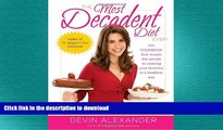READ BOOK  The Most Decadent Diet Ever!: The cookbook that reveals the secrets to cooking your