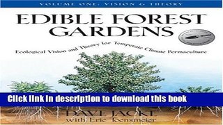 Read Edible Forest Gardens, Volume I: Ecological Vision, Theory for Temperate Climate