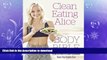 FAVORITE BOOK  Clean Eating Alice The Body Bible: Feel Fit and Fabulous from the Inside Out  GET