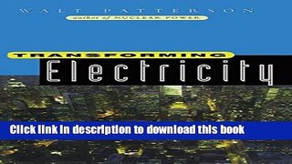 Read Transforming Electricity: The Coming Generation of Change  Ebook Free