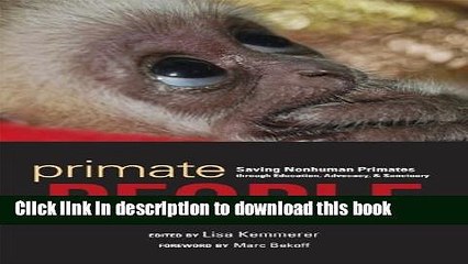 Descargar video: PDF Primate People: Saving Nonhuman Primates through Education, Advocacy, and Sanctuary  PDF Free