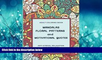 For you Adult Coloring Book: MANDALAS FLORAL PATTERNS   MOTIVATIONAL QUOTES: Relax and Set Your