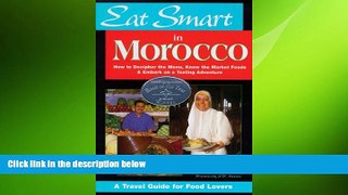 READ book  Eat Smart in Morocco: How to Decipher the Menu, Know the Market Foods   Embark on a