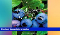 READ PDF Food Lovers  Guide to New Jersey: Best Local Specialties, Markets, Recipes, Restaurants,