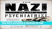 Download The Nazi and the Psychiatrist: Hermann GÃ¶ring, Dr. Douglas M. Kelley, and a Fatal