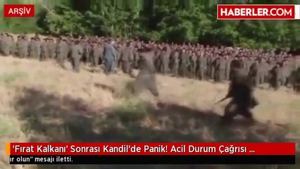 'Fırat Kalkanı' Sonrası Kandil'de Panik! Acil Durum Çağrısı Yapıldı