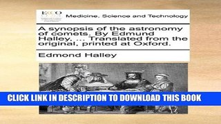 [PDF] A synopsis of the astronomy of comets. By Edmund Halley, ... Translated from the original,