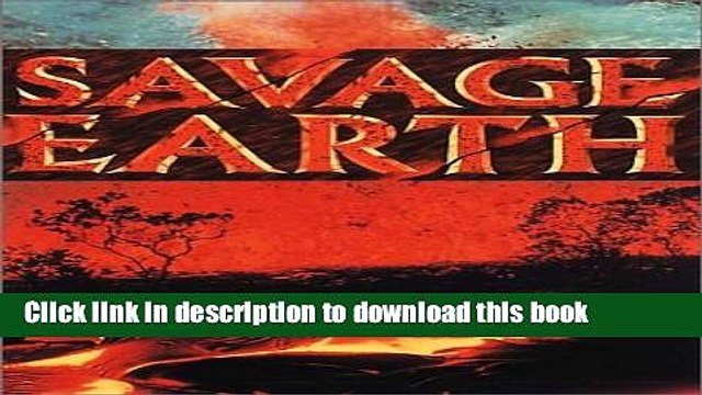 Read Savage Earth: The Dramatic Story of Volcanoes and Earthquakes Ebook Free
