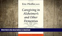 READ BOOK  Caregiving in Alzheimer s and Other Dementias (Yale University Press Health