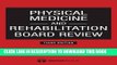 [PDF] Physical Medicine and Rehabilitation Board Review, Third Edition Popular Online